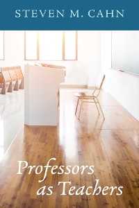 Professors as Teachers - Steven M. Cahn