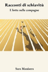 Racconti di schiavit&ugrave; e lotta nelle campagne - Sara Manisera