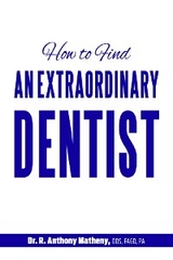 How to Find an Extraordinary Dentist - DR. R. ANTHONY MATHENY