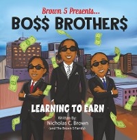 BO$$ BROTHER$ - NICHOLAS C. BROWN; THE BROWN 5 FAMILY