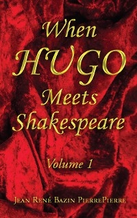 When HUGO Meets Shakespeare Vol 1 - Jean Ren&eacute; Bazin PierrePierre