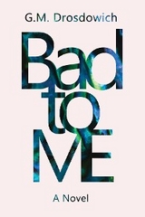 Bad to me - G.M. Drosdowich