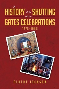 A History of the Shutting of the Gates Celebrations 1775-1985 - Albert Jackson