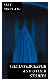 The Intercessor and other stories