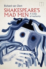 Shakespeare's Mad Men -  Richard van Oort
