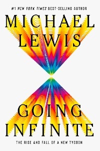 Going Infinite - Michael Lewis