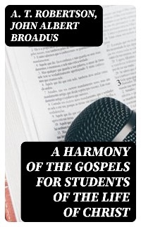 A Harmony of the Gospels for Students of the Life of Christ