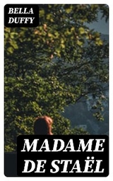 Madame de Sta&euml;l - Bella Duffy