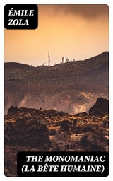 The Monomaniac (La b&ecirc;te humaine) - &Eacute;mile Zola