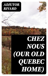 Chez Nous (Our Old Quebec Home)
