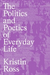 Politics and Poetics of Everyday Life -  Kristin Ross