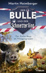 Der Bulle und der Schmetterling - Der Keiler kam im Morgengrauen - Martin Heimberger