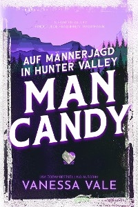Auf M&auml;nnerjagd in Hunter Valley: Man Candy - Vanessa Vale