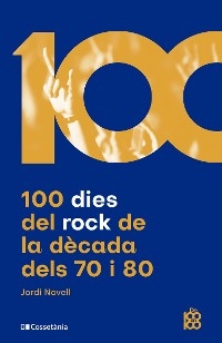 100 dies del rock de la d&egrave;cada dels 70 i 80 - Jordi Novell