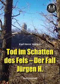 Tod im Schatten des Fels &ndash; Der Fall J&uuml;rgen H. - Karl Heinz Valtiere