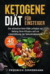Ketogene Di&auml;t f&uuml;r Einsteiger - Friedrich Zimmermann