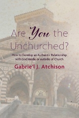 Are You the Unchurched? - Gabrie&rsquo;l J. Atchison