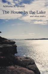 The House by the Lake - Adriana K. Wood
