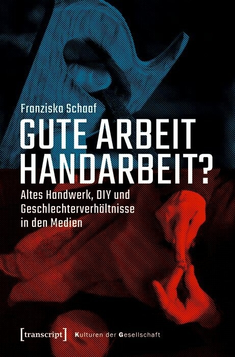 Gute Arbeit Handarbeit? -  Franziska Schaaf