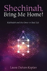 Shechinah, Bring Me Home! - Laura Duhan-Kaplan