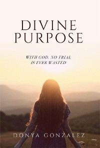 Divine Purpose - Donya Gonzalez