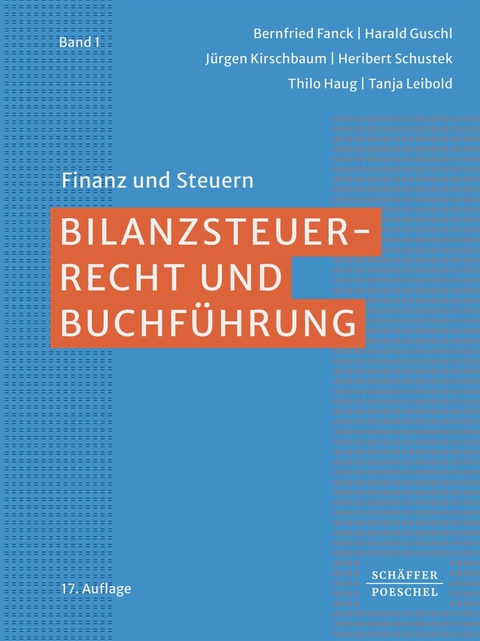 Bilanzsteuerrecht und Buchf&uuml;hrung - Bernfried Fanck, Harald Guschl, J&uuml;rgen Kirschbaum, Heribert Schustek, Thilo Haug, Tanja Leibold