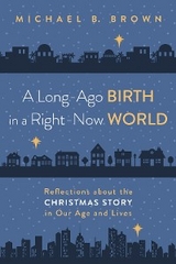 A Long-Ago Birth in a Right-Now World - Michael B. Brown