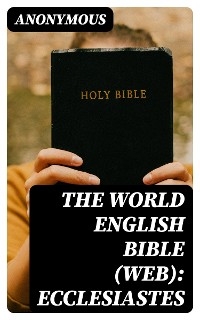 The World English Bible (WEB): Ecclesiastes