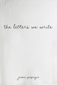 the letters we write - Jamie Papazis