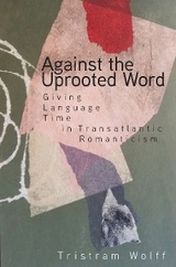 Against the Uprooted Word -  Tristram Wolff
