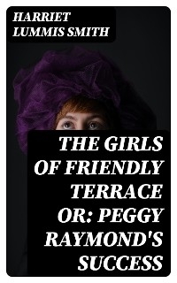 The Girls of Friendly Terrace or: Peggy Raymond's Success