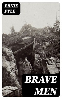 Brave Men - Ernie Pyle