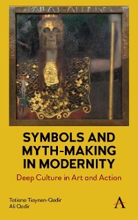 Symbols and Myth-Making in Modernity - Tatiana Tiaynen-Qadir, Ali Qadir