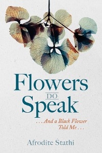 Flowers Do Speak - Afrodite Stathi