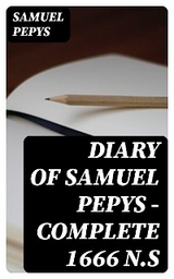 Diary of Samuel Pepys &mdash; Complete 1666 N.S - Samuel Pepys