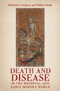 Death and Disease in the Medieval and Early Modern World - 