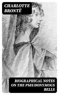 Biographical Notes on the Pseudonymous Bells