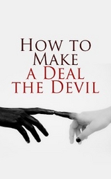 Let's Make a Deal&hellip; With the Devil! - Robert Louis Stevenson, Mark Twain, Johann Wolfgang Von Goethe, Marie Corelli, Leonid Andreyev, Louisa May Alcott, Washington Irving, Matthew Gregory Lewis, Oscar Wilde, E. T. A. Hoffmann, William Makepeace Thackeray, Nikolai G&oacute;gol