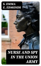 Nurse and Spy in the Union Army - S. Emma E. Edmonds