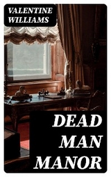 Dead Man Manor - Valentine Williams