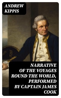 Narrative of the Voyages Round the World, Performed by Captain James Cook