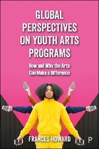 Global Perspectives on Youth Arts Programs - Frances Howard