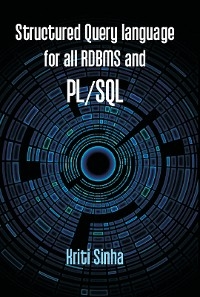 Structured Query Language For All RDBMS And PL/SQL (SQL, PL/SQL) -  Kriti Sinha