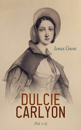 Dulcie Carlyon (Vol. 1-3) - James Grant