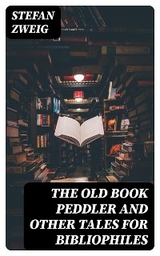 The Old Book Peddler and other tales for bibliophiles - Stefan Zweig