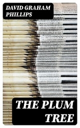 The Plum Tree - David Graham Phillips
