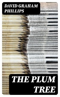 The Plum Tree - David Graham Phillips