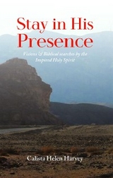 Stay in His Presence - Calista Helen Harvey
