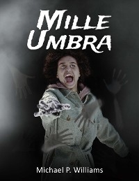 Mille Umbra - Michael P Williams