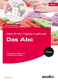 Mein Erste-Klasse-Lapbook: Das Abc